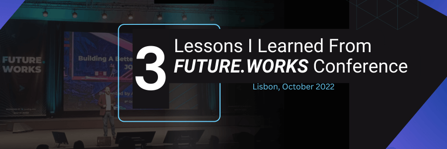 Lessons Learned From FUTURE.WORKS Conference